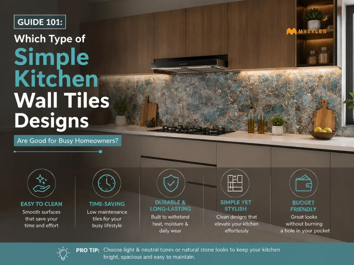 Guide 101: Which Type of Simple Kitchen Wall Tiles Designs Are Good for Busy Homeowners?